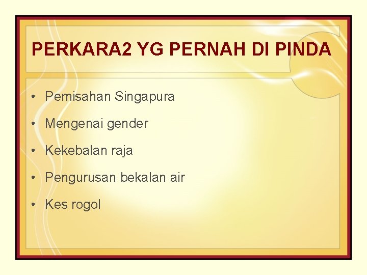 PERKARA 2 YG PERNAH DI PINDA • Pemisahan Singapura • Mengenai gender • Kekebalan