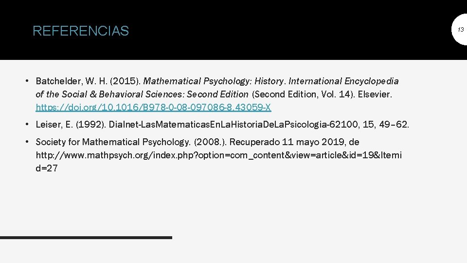 REFERENCIAS • Batchelder, W. H. (2015). Mathematical Psychology: History. International Encyclopedia of the Social