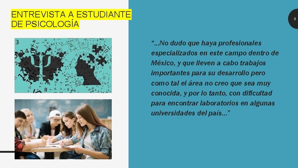 ENTREVISTA A ESTUDIANTE DE PSICOLOGÍA 9 “…No dudo que haya profesionales especializados en este