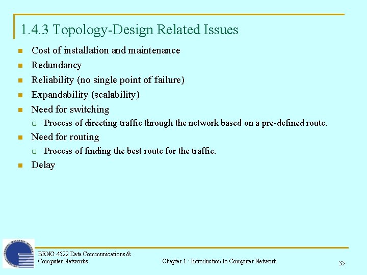 1. 4. 3 Topology-Design Related Issues n n n Cost of installation and maintenance 1. 4. 3 Topology-Design Related Issues n n n Cost of installation and maintenance