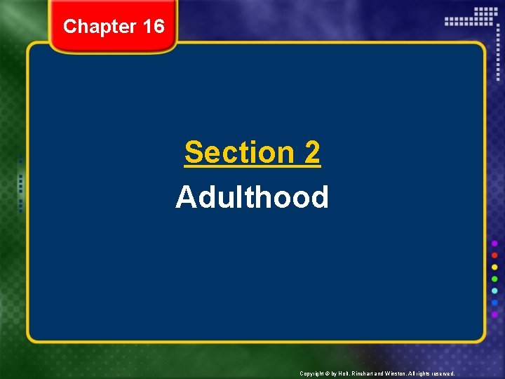 Chapter 16 Adolescence And Adulthood Copyright by Holt