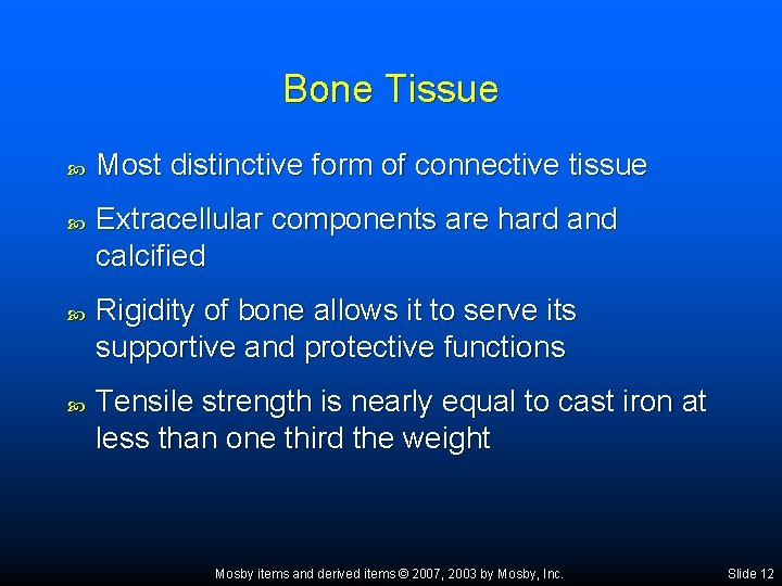 Bone Tissue Most distinctive form of connective tissue Extracellular components are hard and calcified