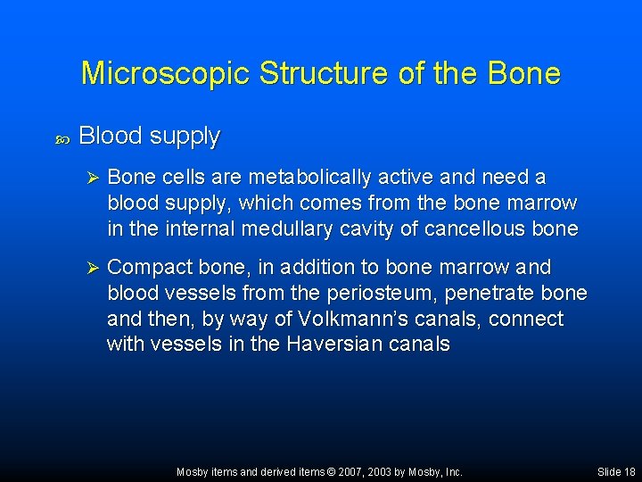 Microscopic Structure of the Bone Blood supply Ø Bone cells are metabolically active and