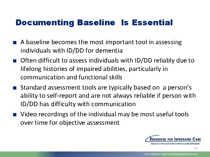 Documenting Baseline Is Essential ■ A baseline becomes the most important tool in assessing