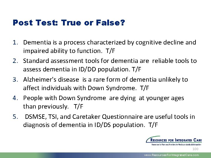 Post Test: True or False? 1. Dementia is a process characterized by cognitive decline
