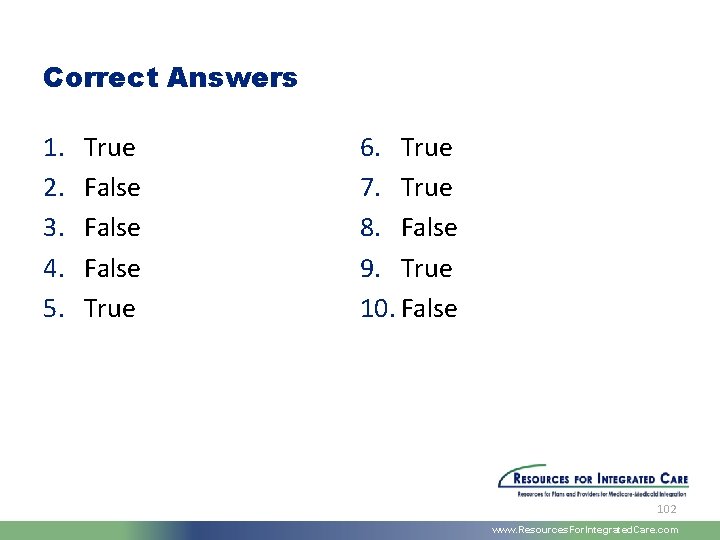 Correct Answers 1. 2. 3. 4. 5. True False True 6. True 7. True