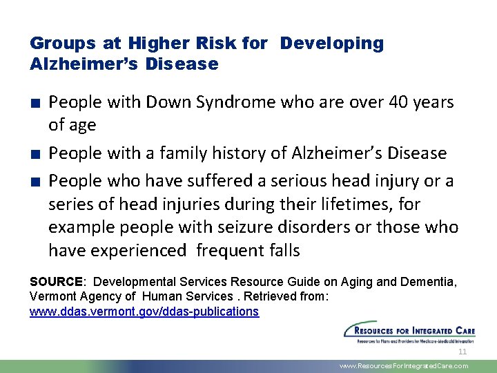 Groups at Higher Risk for Developing Alzheimer’s Disease ■ People with Down Syndrome who