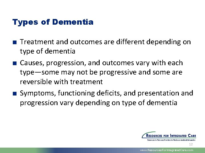 Types of Dementia ■ Treatment and outcomes are different depending on type of dementia