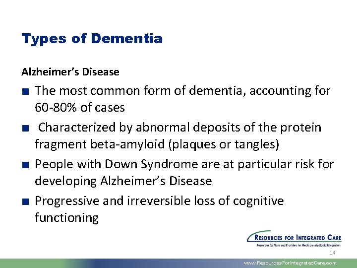 Types of Dementia Alzheimer’s Disease ■ The most common form of dementia, accounting for