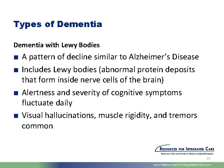 Types of Dementia with Lewy Bodies ■ A pattern of decline similar to Alzheimer’s