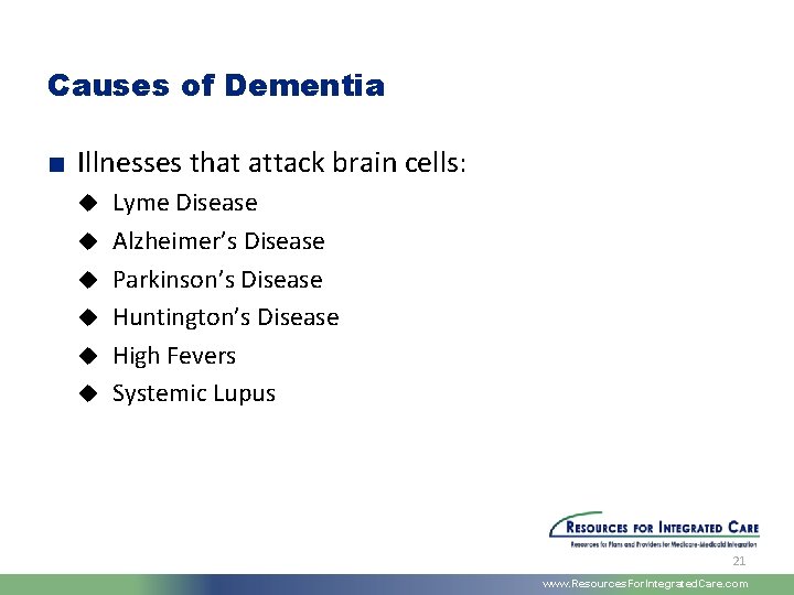 Causes of Dementia ■ Illnesses that attack brain cells: u u u Lyme Disease