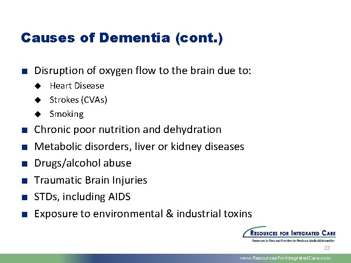 Causes of Dementia (cont. ) ■ Disruption of oxygen flow to the brain due