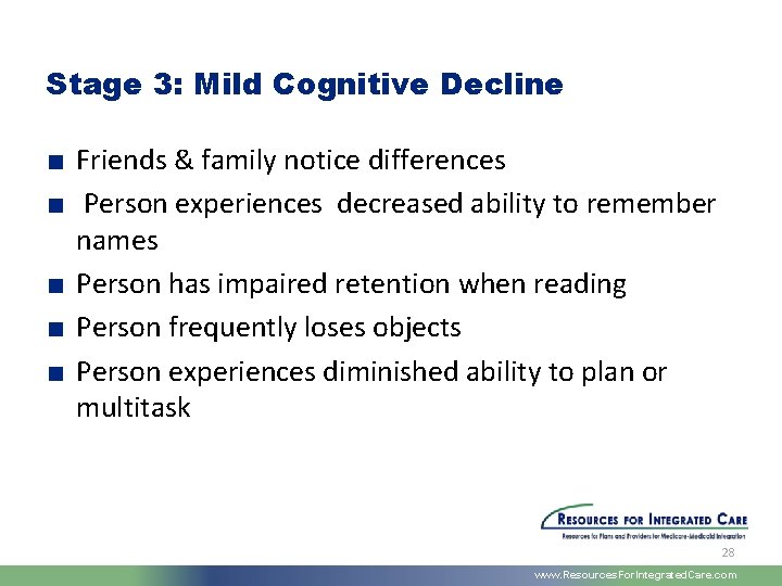 Stage 3: Mild Cognitive Decline ■ Friends & family notice differences ■ Person experiences