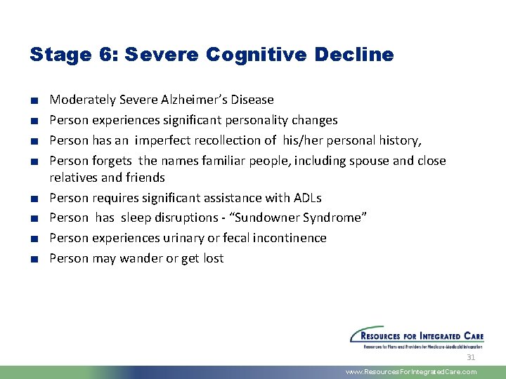 Stage 6: Severe Cognitive Decline ■ ■ ■ ■ Moderately Severe Alzheimer’s Disease Person