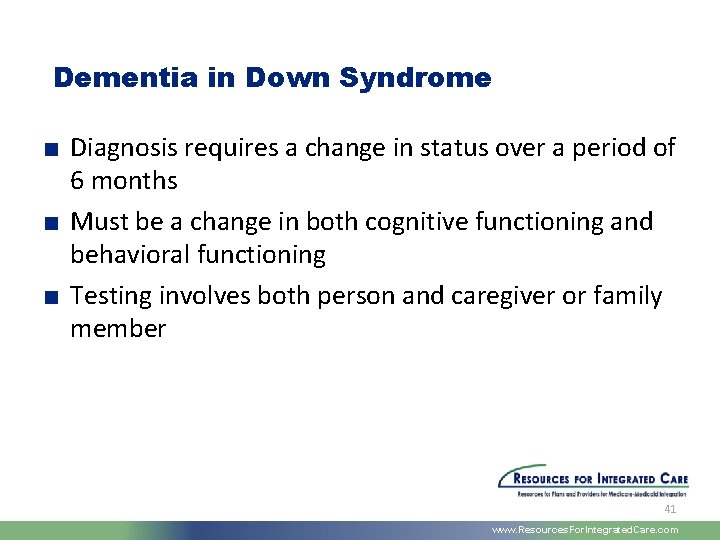 Dementia in Down Syndrome ■ Diagnosis requires a change in status over a period