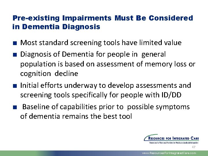 Pre-existing Impairments Must Be Considered in Dementia Diagnosis ■ Most standard screening tools have