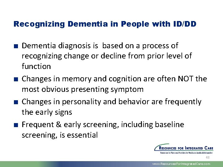 Recognizing Dementia in People with ID/DD ■ Dementia diagnosis is based on a process