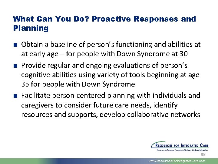 What Can You Do? Proactive Responses and Planning ■ Obtain a baseline of person’s