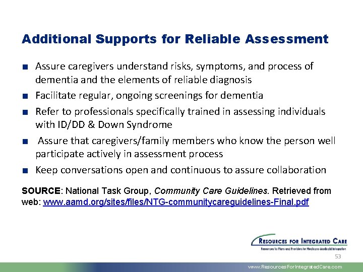 Additional Supports for Reliable Assessment ■ Assure caregivers understand risks, symptoms, and process of