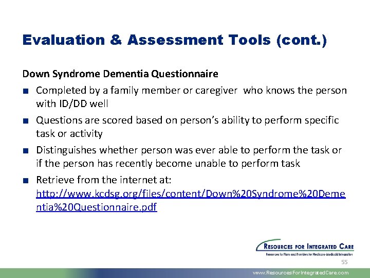 Evaluation & Assessment Tools (cont. ) Down Syndrome Dementia Questionnaire ■ Completed by a