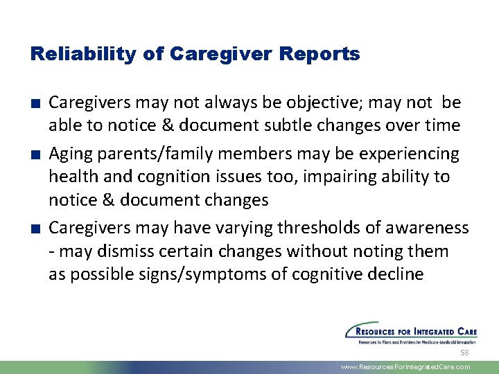 Reliability of Caregiver Reports ■ Caregivers may not always be objective; may not be