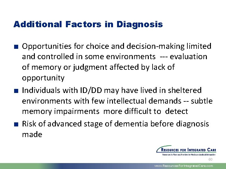 Additional Factors in Diagnosis ■ Opportunities for choice and decision-making limited and controlled in