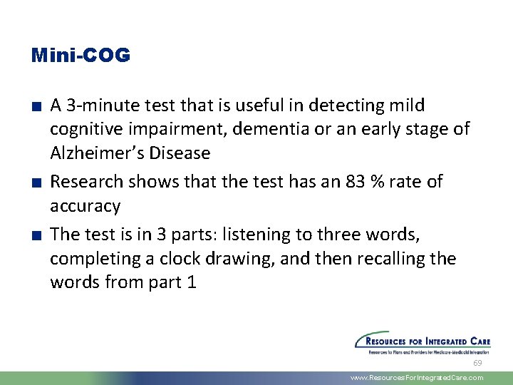 Mini-COG ■ A 3 -minute test that is useful in detecting mild cognitive impairment,