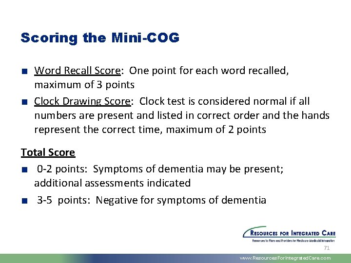 Scoring the Mini-COG ■ Word Recall Score: One point for each word recalled, maximum