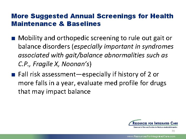 More Suggested Annual Screenings for Health Maintenance & Baselines ■ Mobility and orthopedic screening