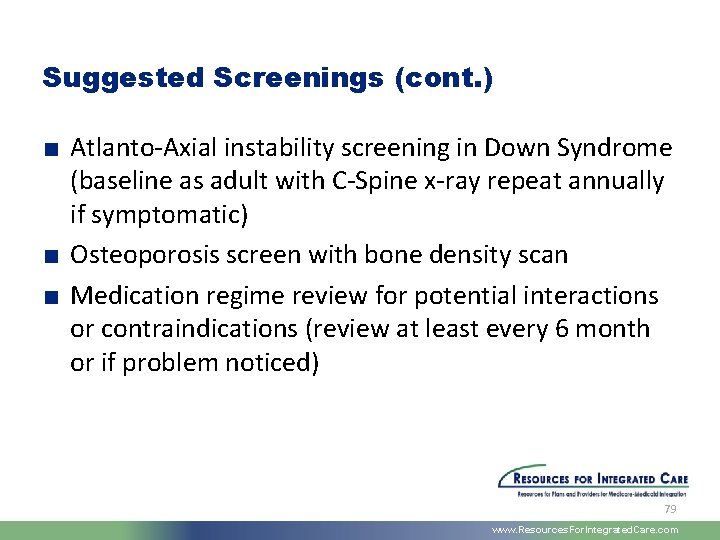 Suggested Screenings (cont. ) ■ Atlanto-Axial instability screening in Down Syndrome (baseline as adult