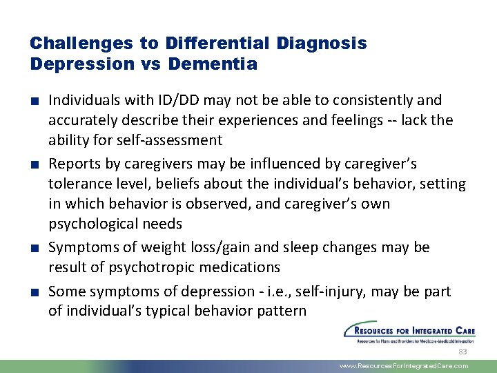 Challenges to Differential Diagnosis Depression vs Dementia ■ Individuals with ID/DD may not be