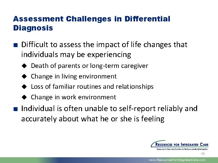 Assessment Challenges in Differential Diagnosis ■ Difficult to assess the impact of life changes