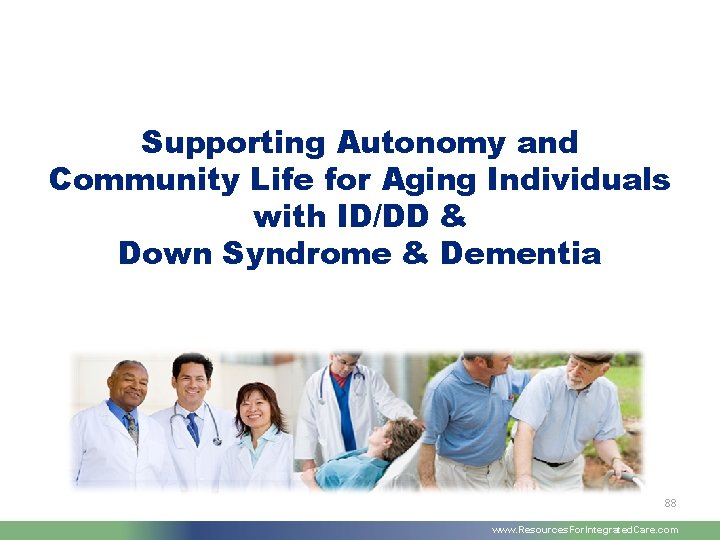 Supporting Autonomy and Community Life for Aging Individuals with ID/DD & Down Syndrome &