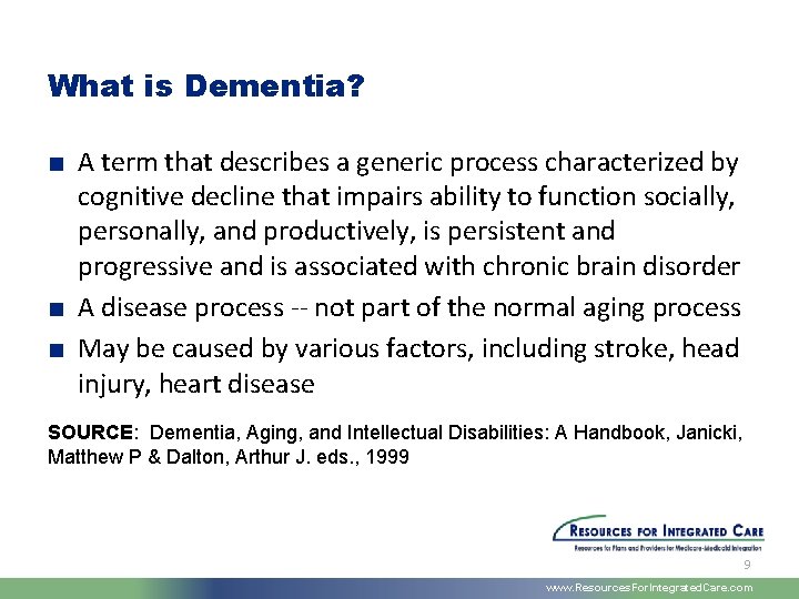 What is Dementia? ■ A term that describes a generic process characterized by cognitive