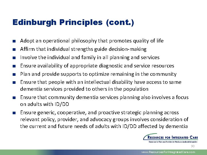 Edinburgh Principles (cont. ) Adopt an operational philosophy that promotes quality of life Affirm