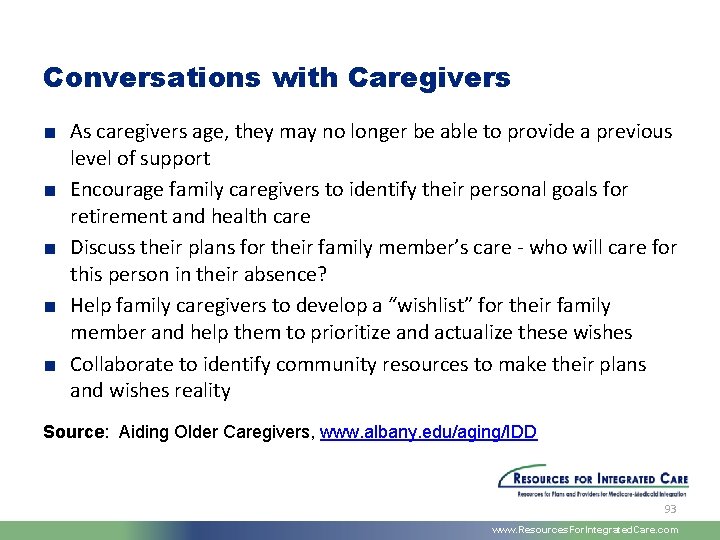 Conversations with Caregivers ■ As caregivers age, they may no longer be able to