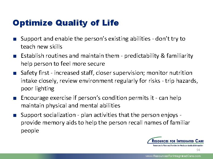 Optimize Quality of Life ■ Support and enable the person’s existing abilities - don’t