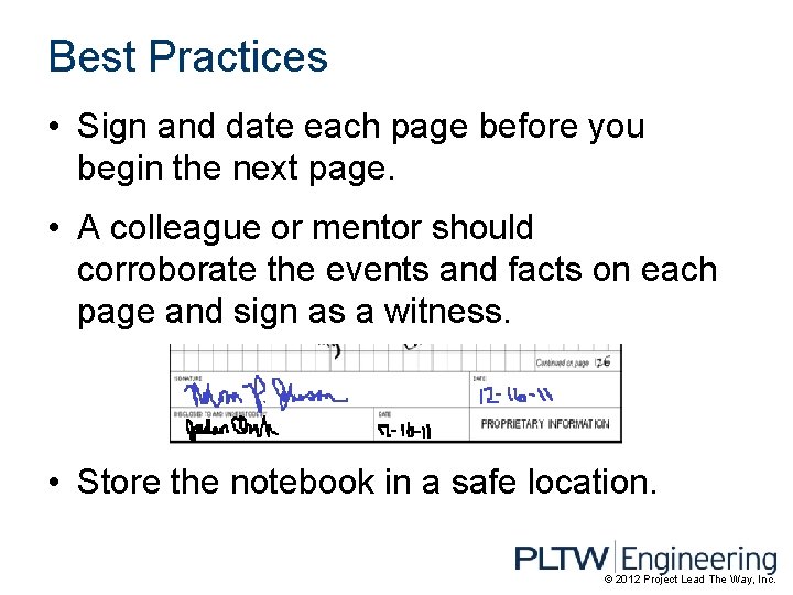 Best Practices • Sign and date each page before you begin the next page.