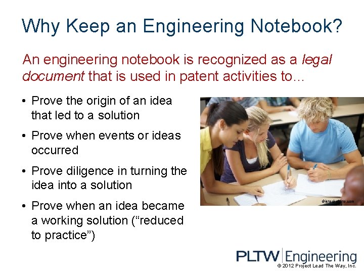 Why Keep an Engineering Notebook? An engineering notebook is recognized as a legal document