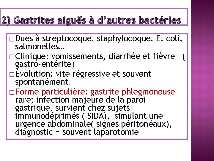 2) Gastrites aiguës à d’autres bactéries � Dues à streptocoque, staphylocoque, E. coli, salmonelles…