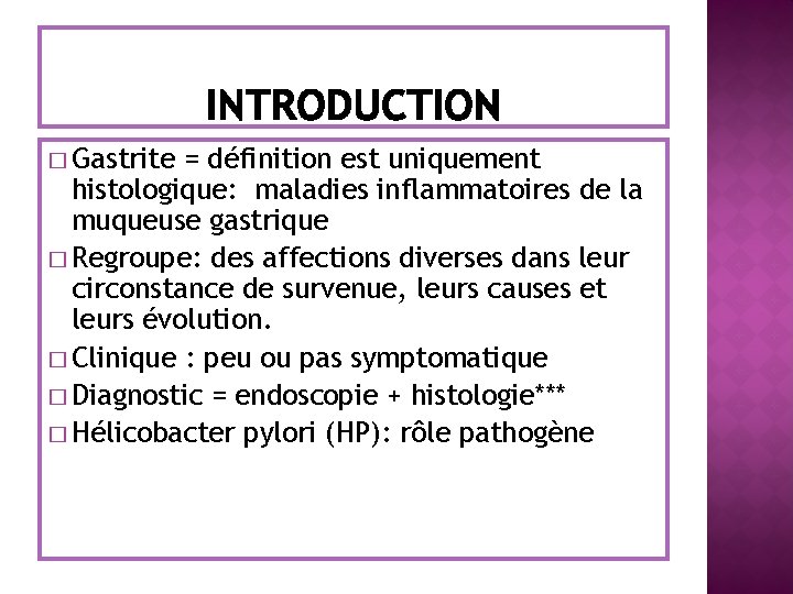 � Gastrite = définition est uniquement histologique: maladies inflammatoires de la muqueuse gastrique �