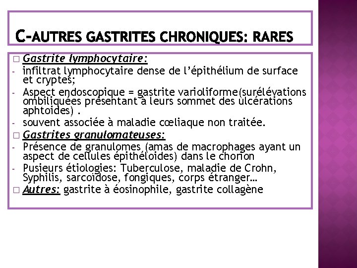 Gastrite lymphocytaire: infiltrat lymphocytaire dense de l’épithélium de surface et cryptes; - Aspect endoscopique