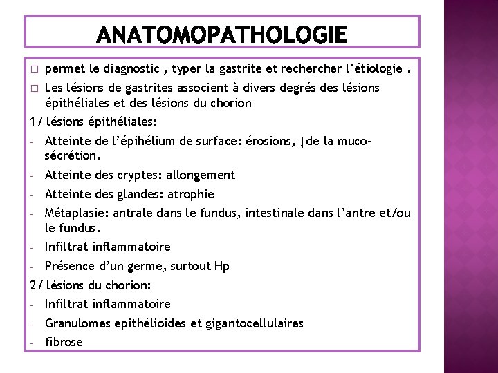 � permet le diagnostic , typer la gastrite et recher l’étiologie. � Les lésions