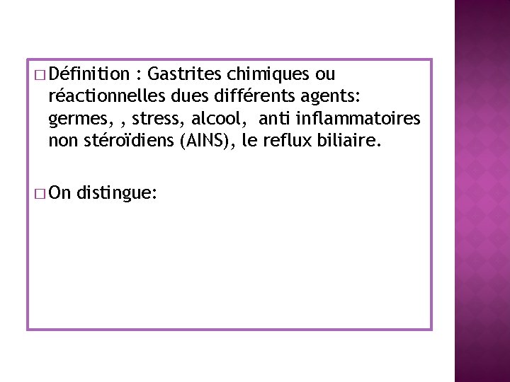 � Définition : Gastrites chimiques ou réactionnelles dues différents agents: germes, , stress, alcool,