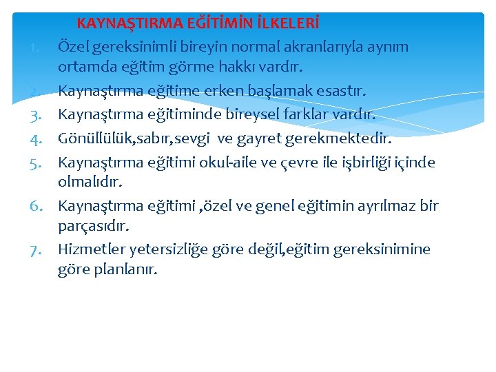 1. 2. 3. 4. 5. 6. 7. KAYNAŞTIRMA EĞİTİMİN İLKELERİ Özel gereksinimli bireyin normal