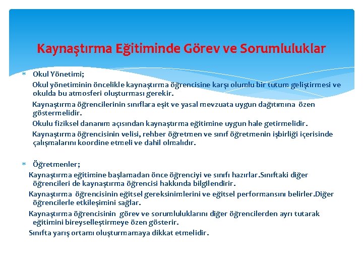 Kaynaştırma Eğitiminde Görev ve Sorumluluklar Okul Yönetimi; Okul yönetiminin öncelikle kaynaştırma öğrencisine karşı olumlu