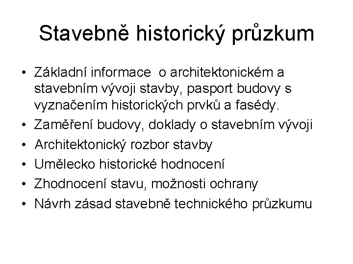 Stavebně historický průzkum • Základní informace o architektonickém a stavebním vývoji stavby, pasport budovy