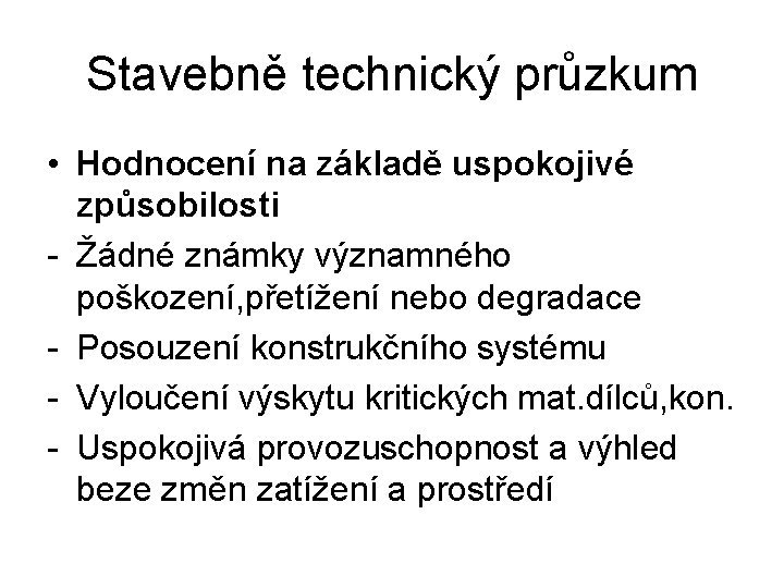 Stavebně technický průzkum • Hodnocení na základě uspokojivé způsobilosti - Žádné známky významného poškození,