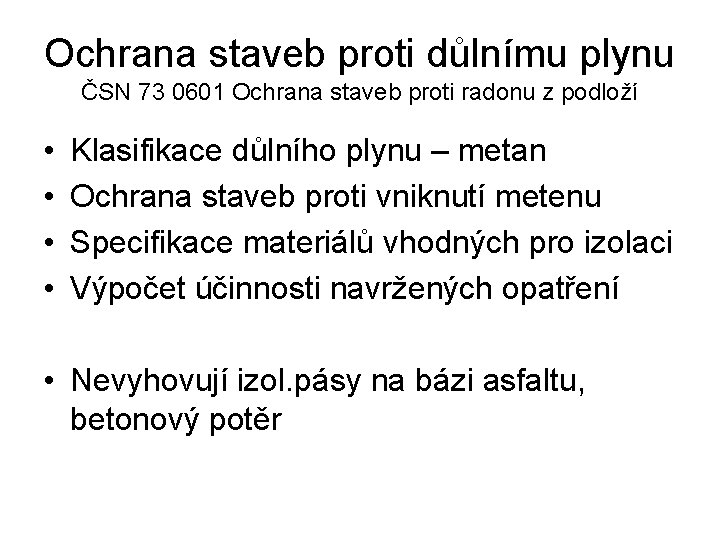 Ochrana staveb proti důlnímu plynu ČSN 73 0601 Ochrana staveb proti radonu z podloží