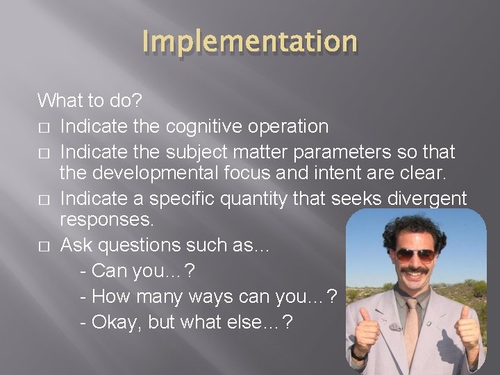 Implementation What to do? � Indicate the cognitive operation � Indicate the subject matter